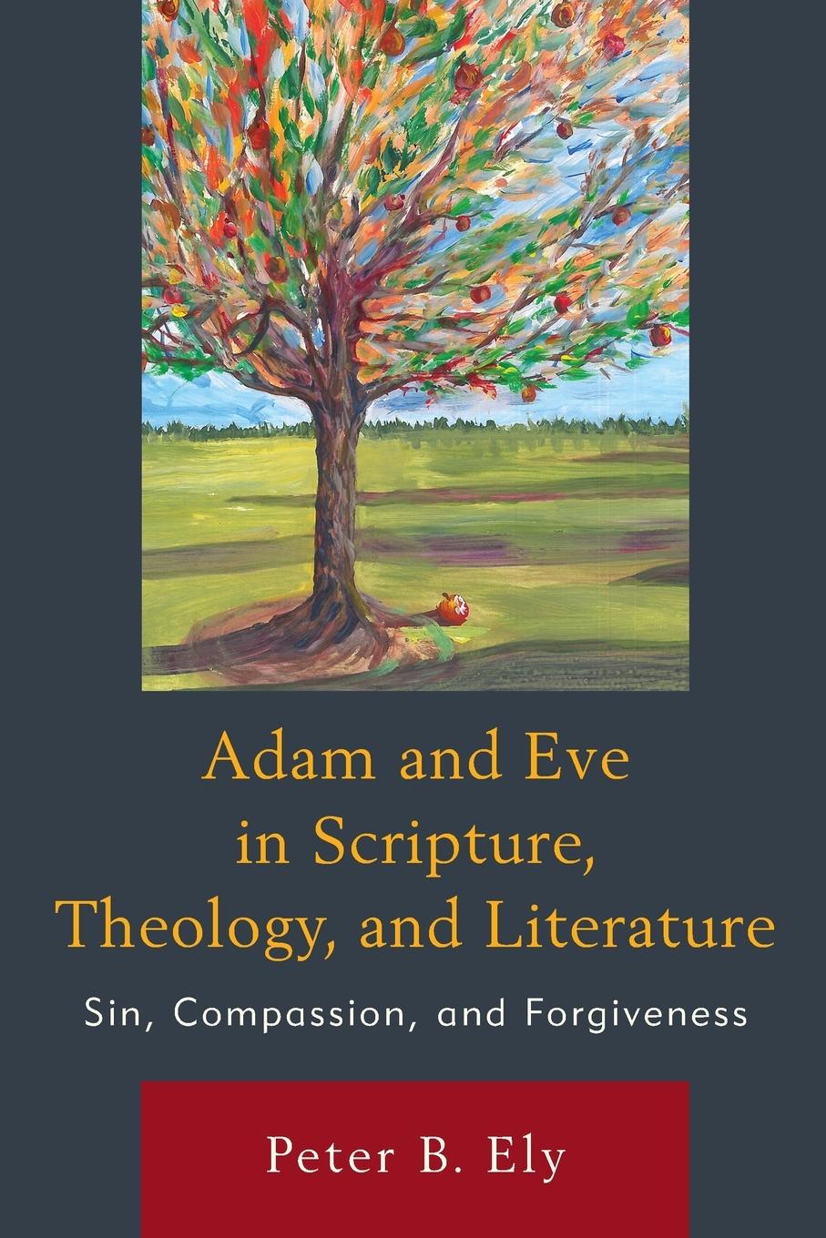 Cover: 9781498573917 | Adam and Eve in Scripture, Theology, and Literature | Peter B. Ely