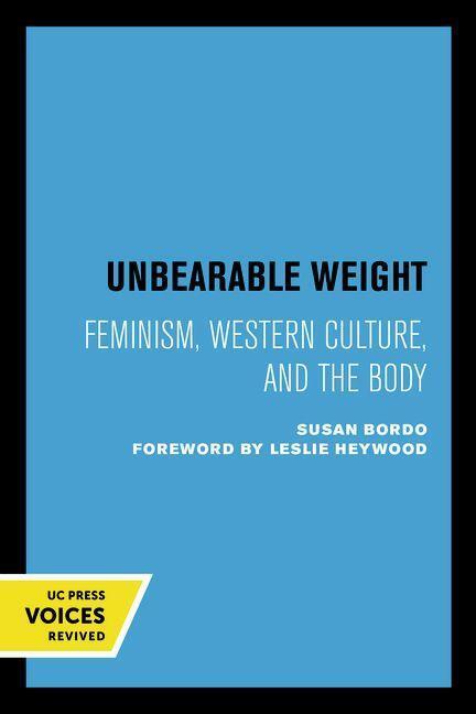 Cover: 9780520240544 | Unbearable Weight | Feminism, Western Culture, and the Body | Bordo