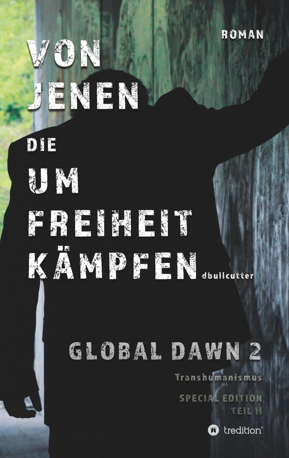 Cover: 9783748297987 | VON JENEN DIE UM FREIHEIT KÄMPFEN - GLOBAL DAWN 2 Transhumanismus...