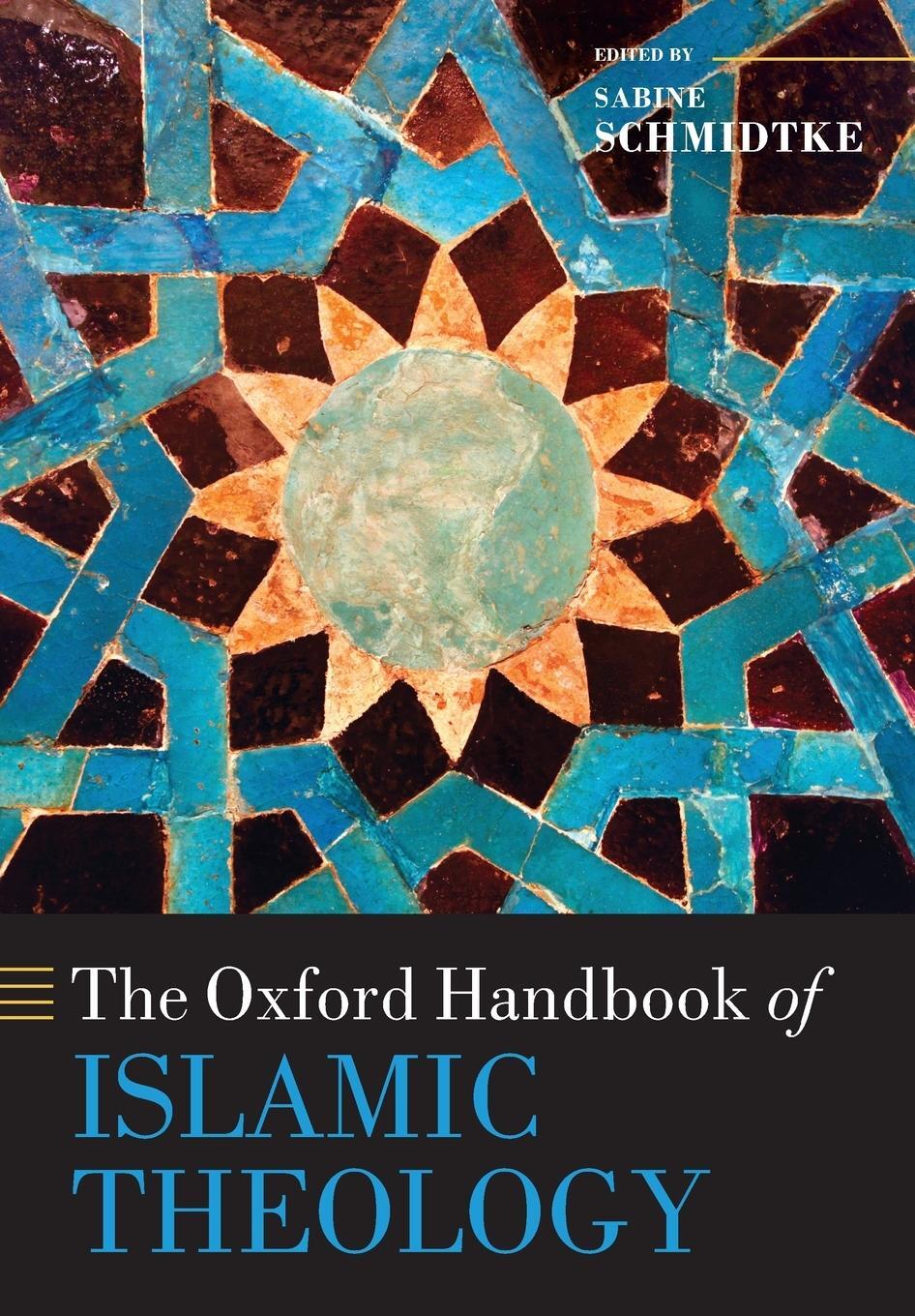 Cover: 9780198816607 | The Oxford Handbook of Islamic Theology | Sabine Schmidtke | Buch