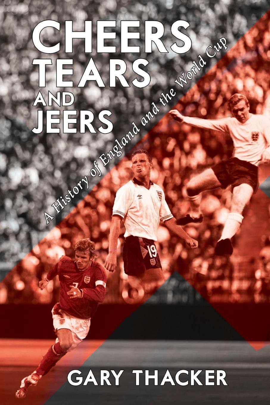 Cover: 9781788487559 | Cheers, Tears and Jeers - A History of England and the World Cup