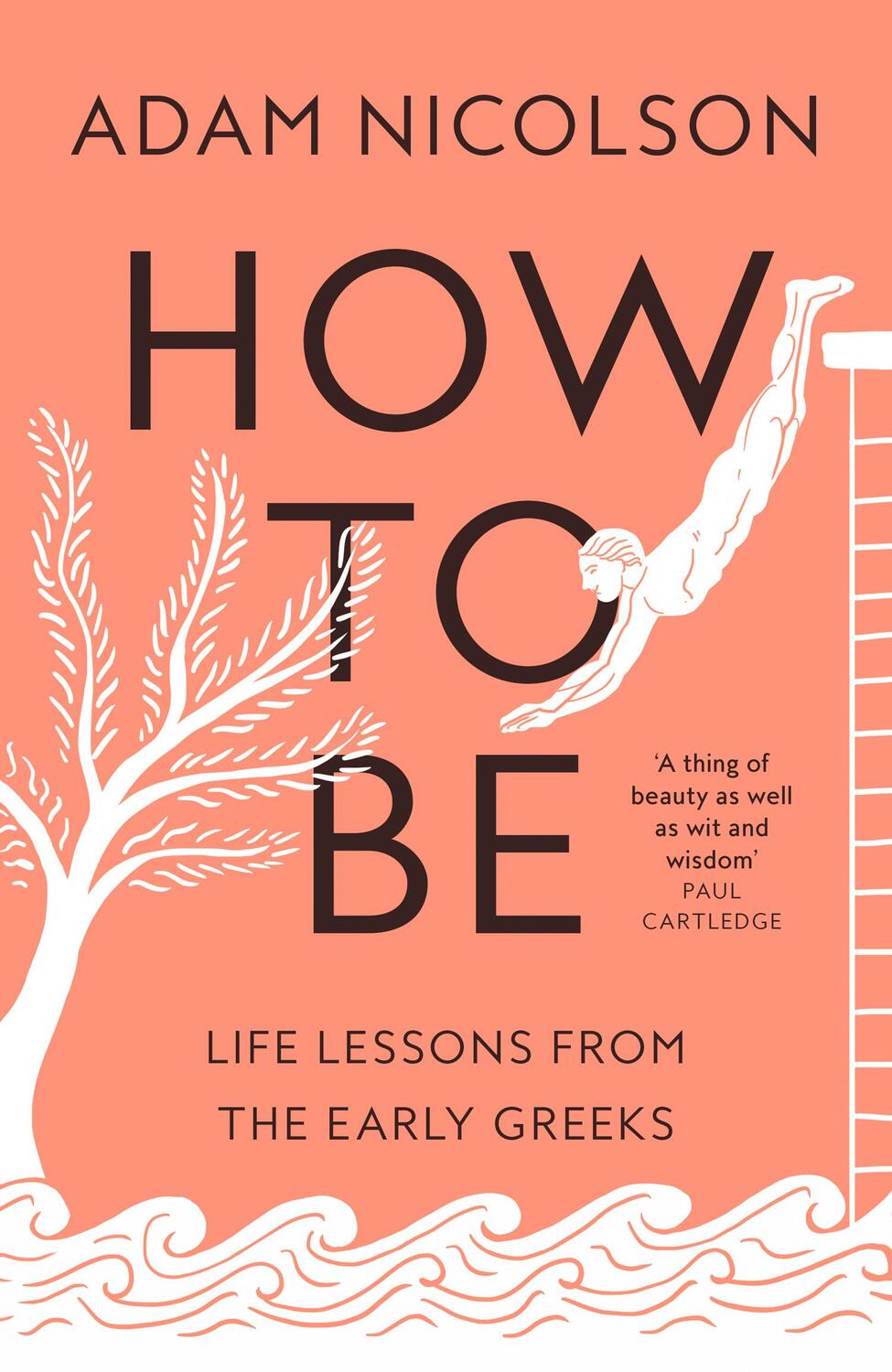 Cover: 9780008490782 | How to Be | Life Lessons from the Early Greeks | Adam Nicolson | Buch