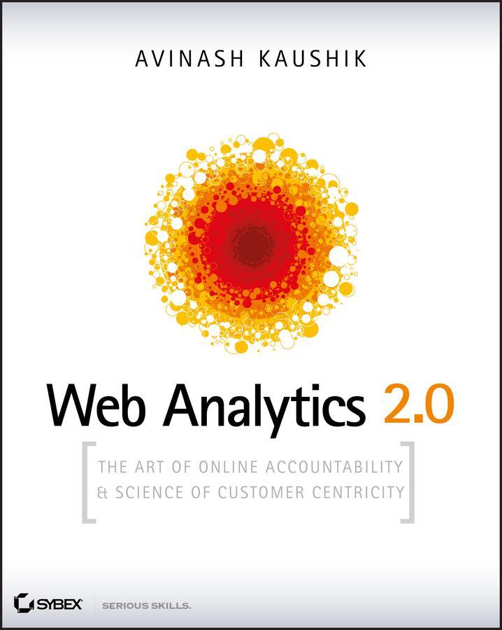 Cover: 9780470529393 | Web Analytics 2.0 | Avinash Kaushik | Taschenbuch | 512 S. | Englisch