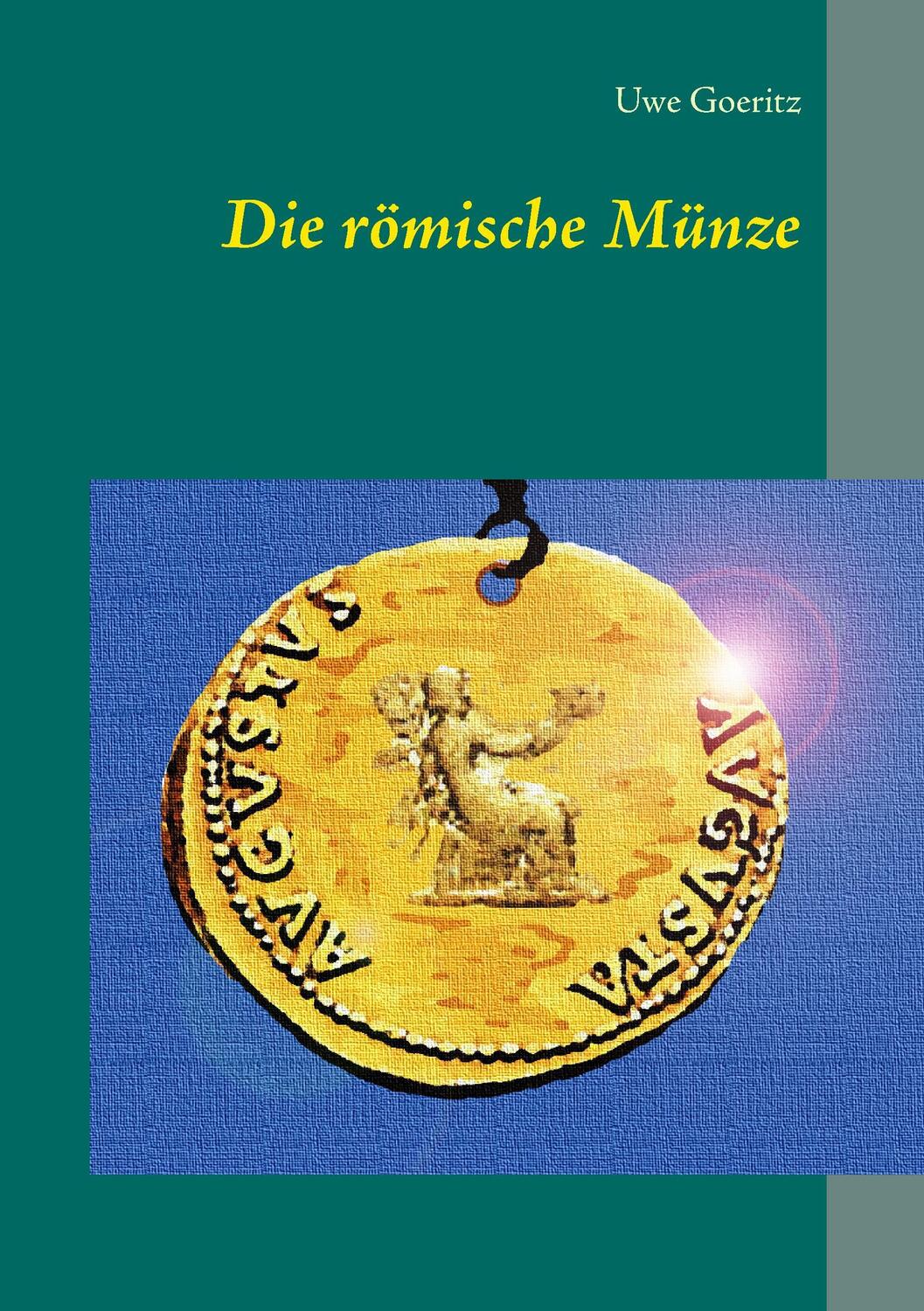 Cover: 9783739218434 | Die römische Münze | Uwe Goeritz | Taschenbuch | Paperback | 116 S.
