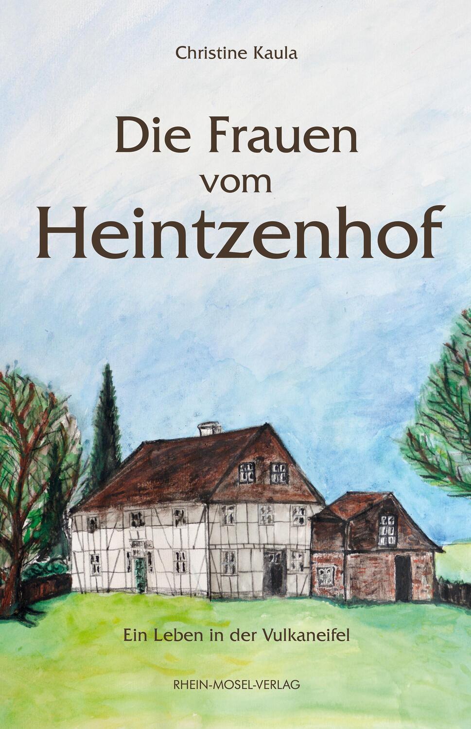 Cover: 9783898014151 | Die Frauen vom Heintzenhof | Ein Leben in der Vulkaneifel | Kaula