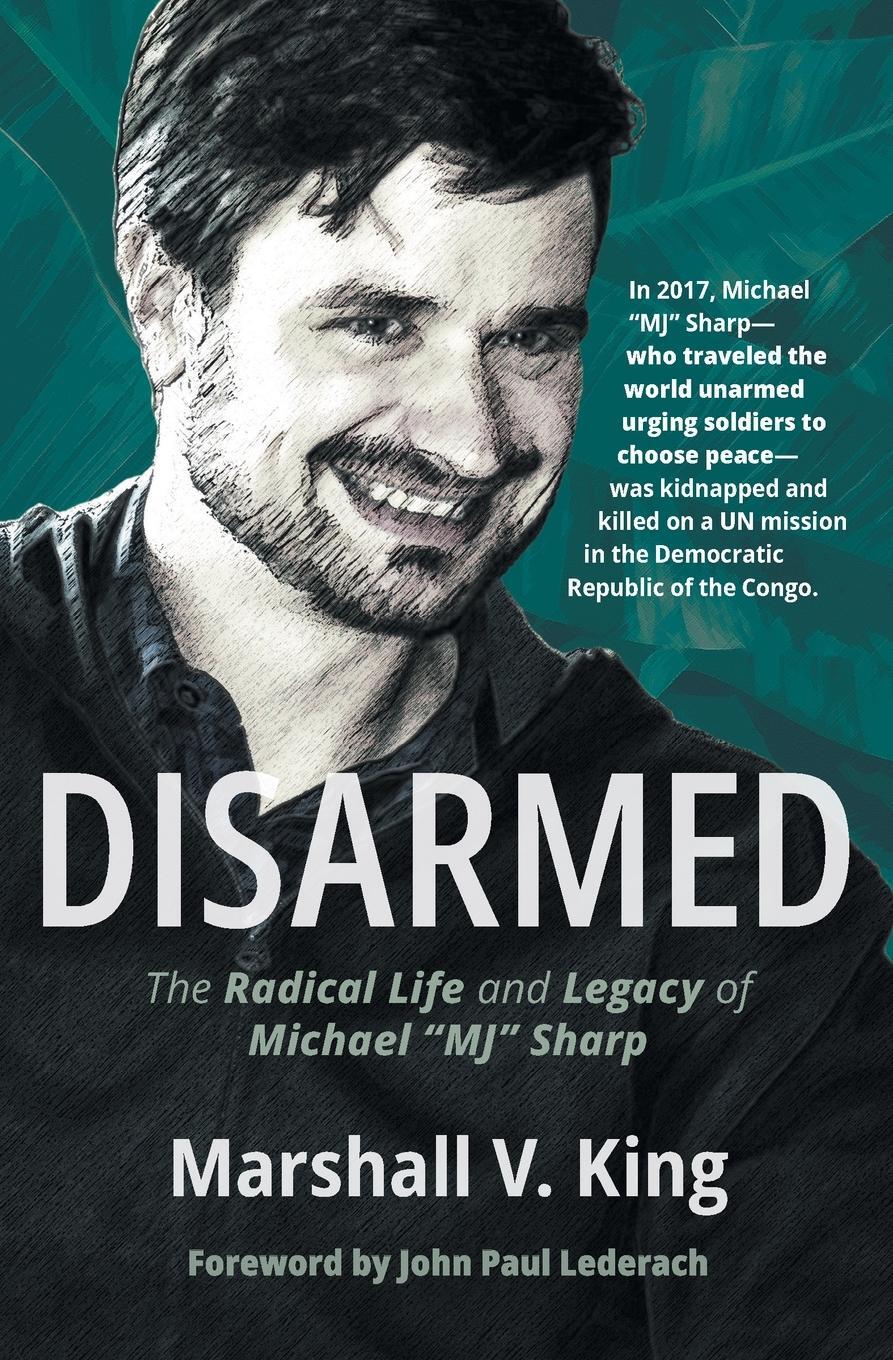 Cover: 9781513808338 | Disarmed | The Radical Life and Legacy of Michael Mj Sharp | King