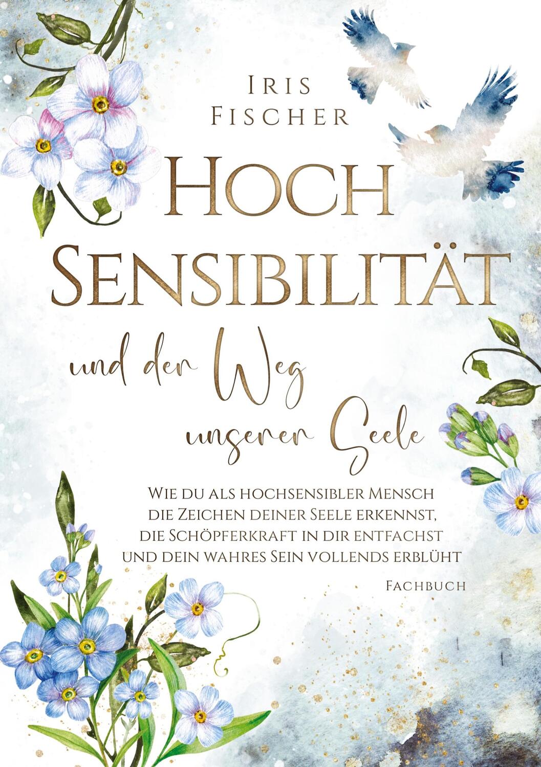 Cover: 9783384302205 | Hochsensibilität und der Weg unserer Seele | Iris Fischer | Buch