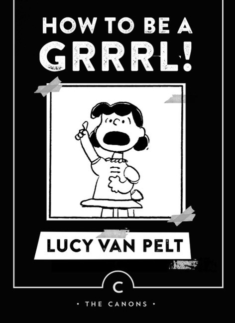Cover: 9781782113614 | How to be a Grrrl | by Lucy van Pelt | Charles M. Schulz | Taschenbuch