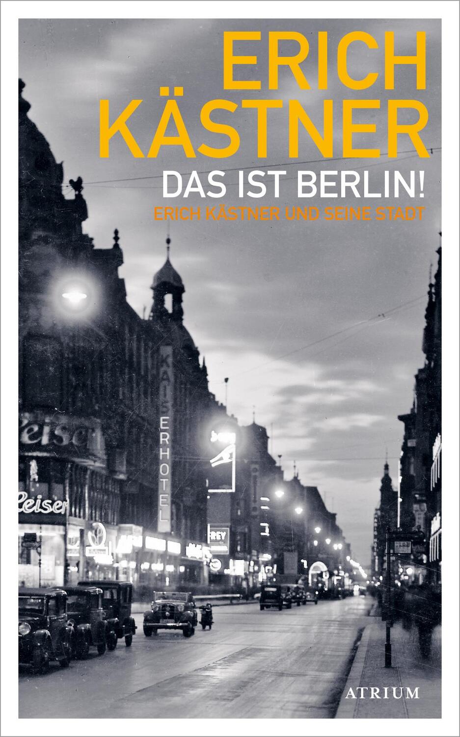 Cover: 9783855351381 | Das ist Berlin! | Erich Kästner und seine Stadt | Erich Kästner | Buch