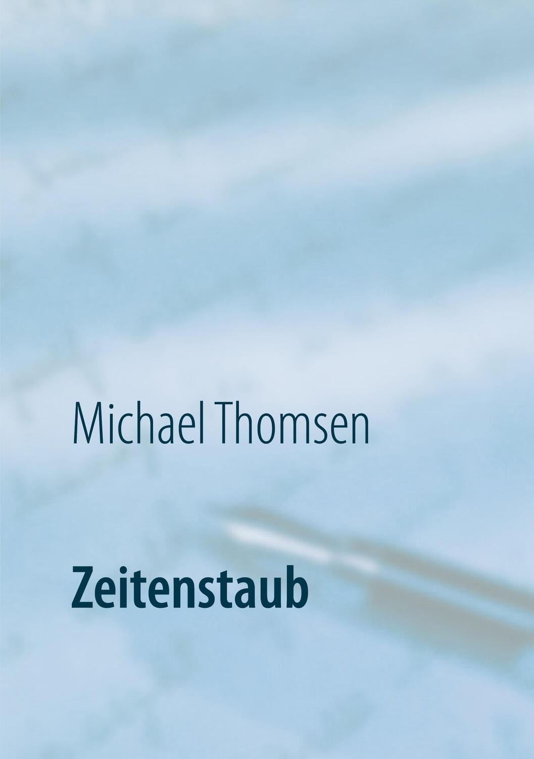 Cover: 9783751983549 | Zeitenstaub | Michael Thomsen | Taschenbuch | Paperback | 120 S.