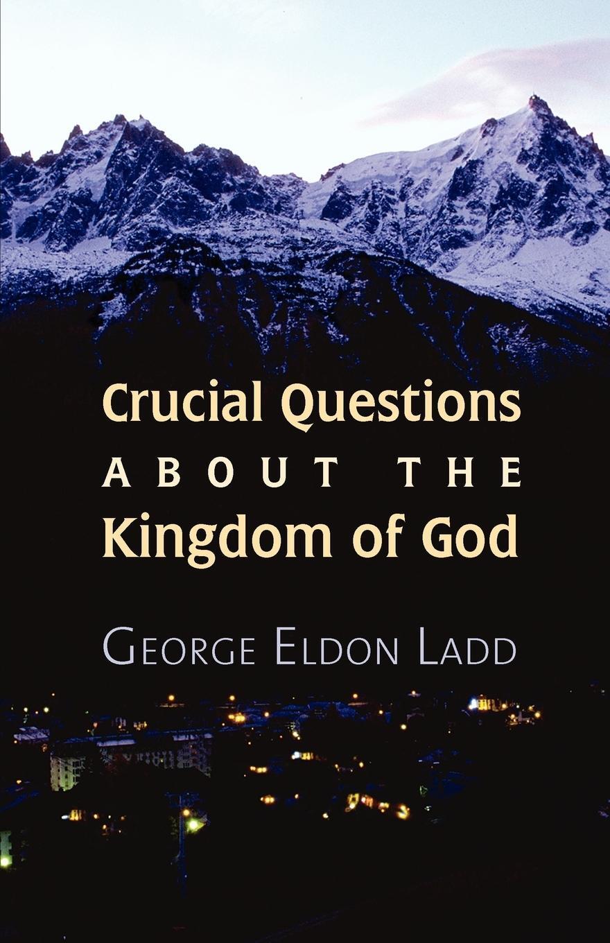 Cover: 9780802815712 | Crucial Questions about the Kingdom of God | George E. Ladd | Buch