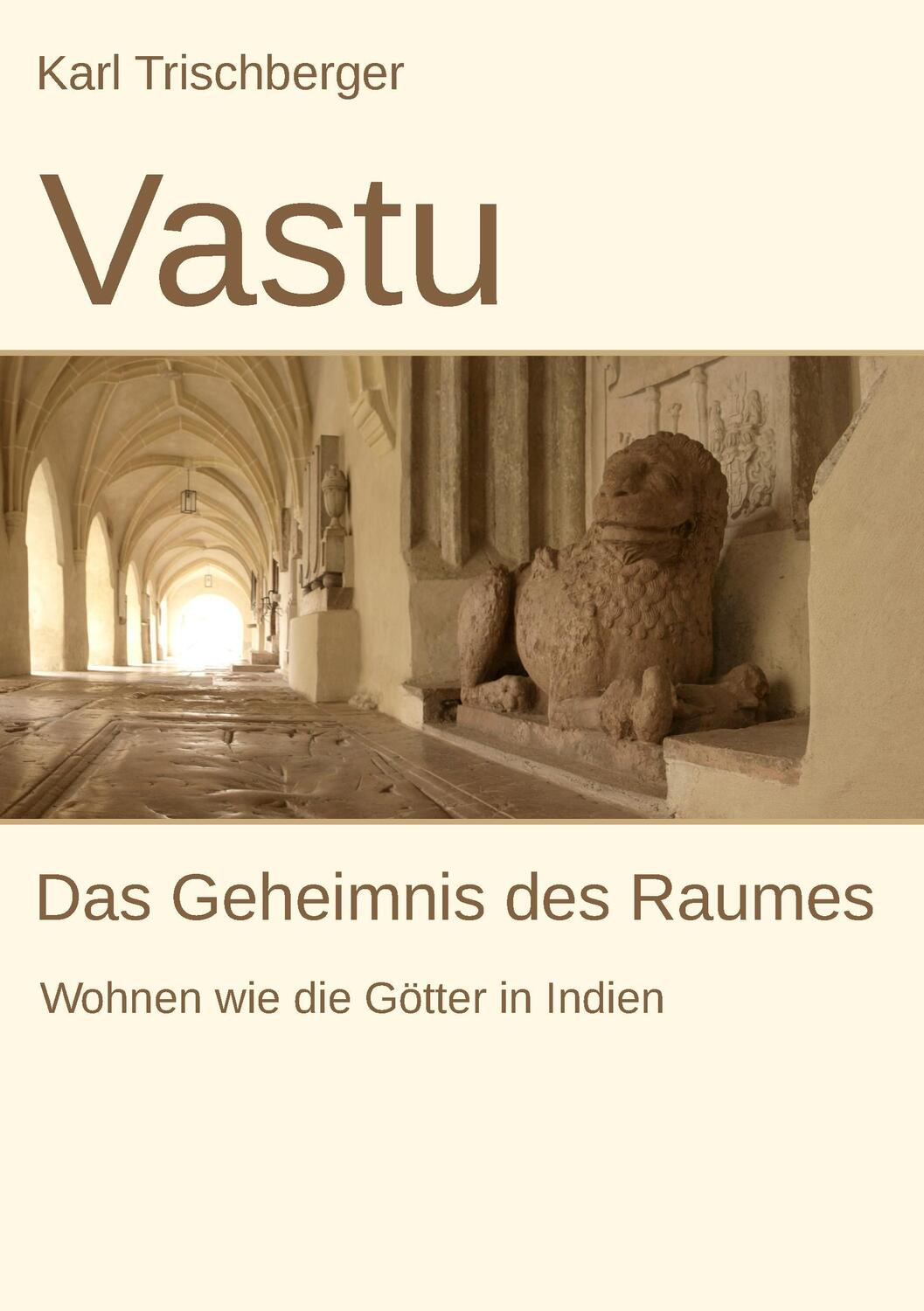 Cover: 9783842346840 | Vastu | Das Geheimnis des Raumes | Karl Trischberger | Taschenbuch