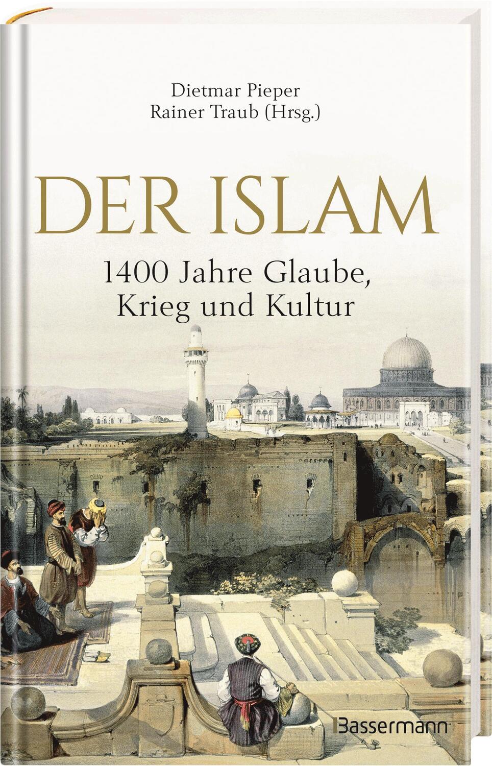 Bild: 9783809443865 | Der Islam: 1400 Jahre Glaube, Krieg und Kultur - | Pieper (u. a.)