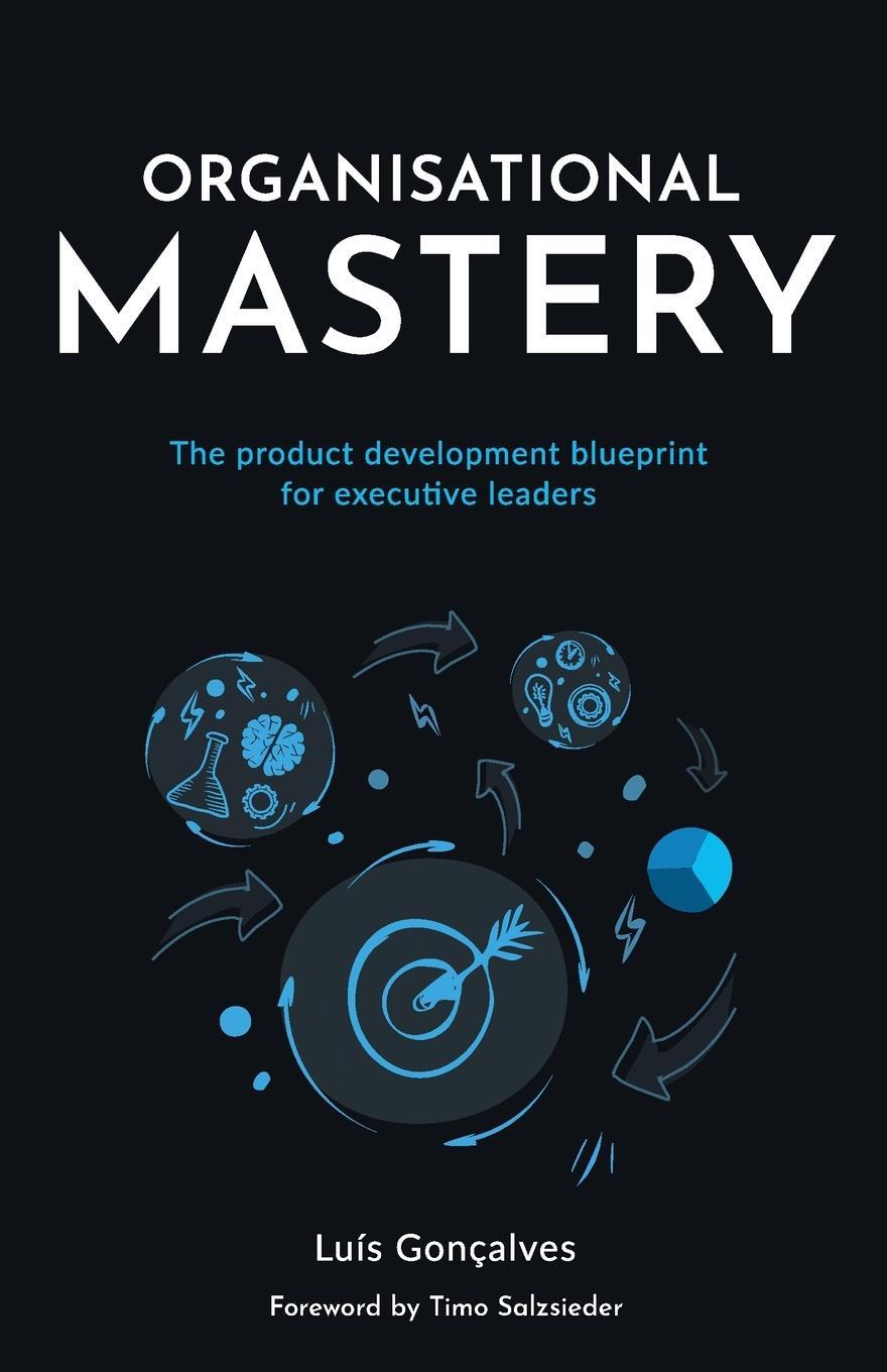 Cover: 9781781333068 | Organisational Mastery: The product development blueprint for...