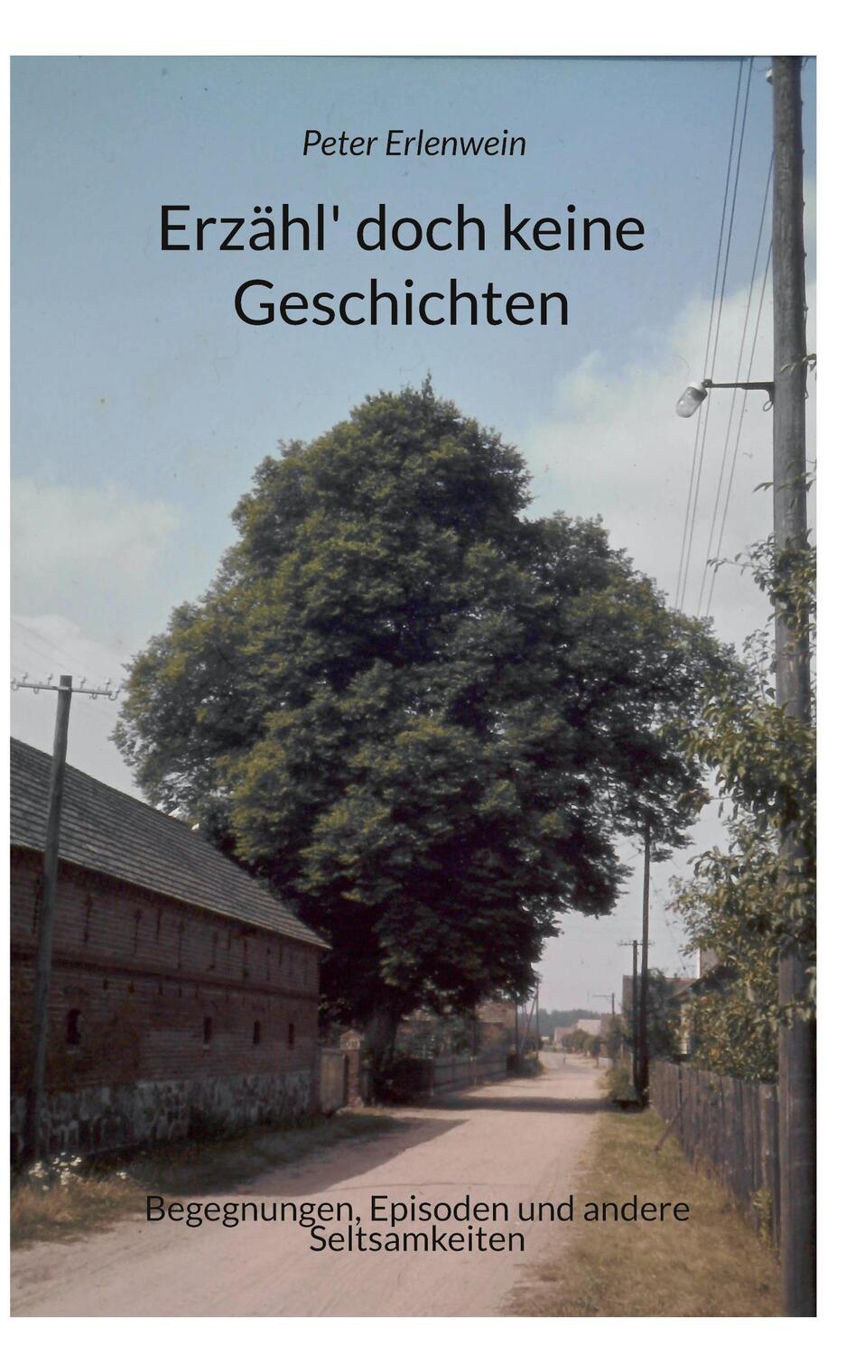Cover: 9783756228348 | Erzähl' doch keine Geschichten | Peter Erlenwein | Buch | Deutsch