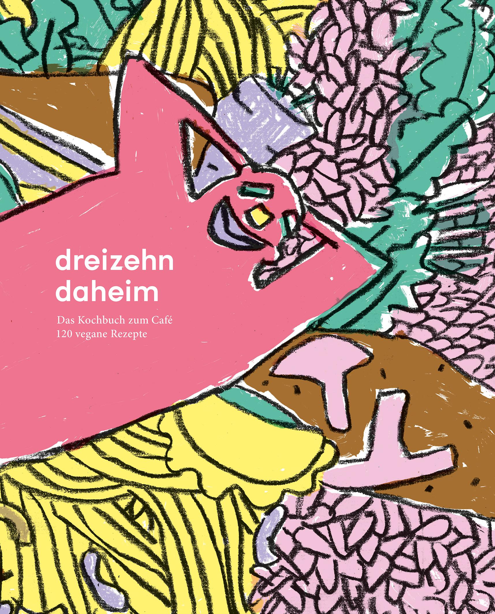 Cover: 9783000655982 | dreizehn daheim | Das Kochbuch zum Café | Stephanie Schmidt (u. a.)