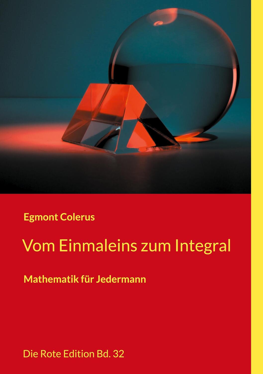 Cover: 9783754338117 | Vom Einmaleins zum Integral | Mathematik für Jedermann | Colerus