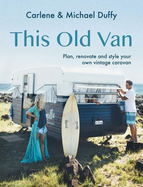 Cover: 9781741178043 | This Old Van | Plan, Renovate and Style Your Own Vintage Caravan