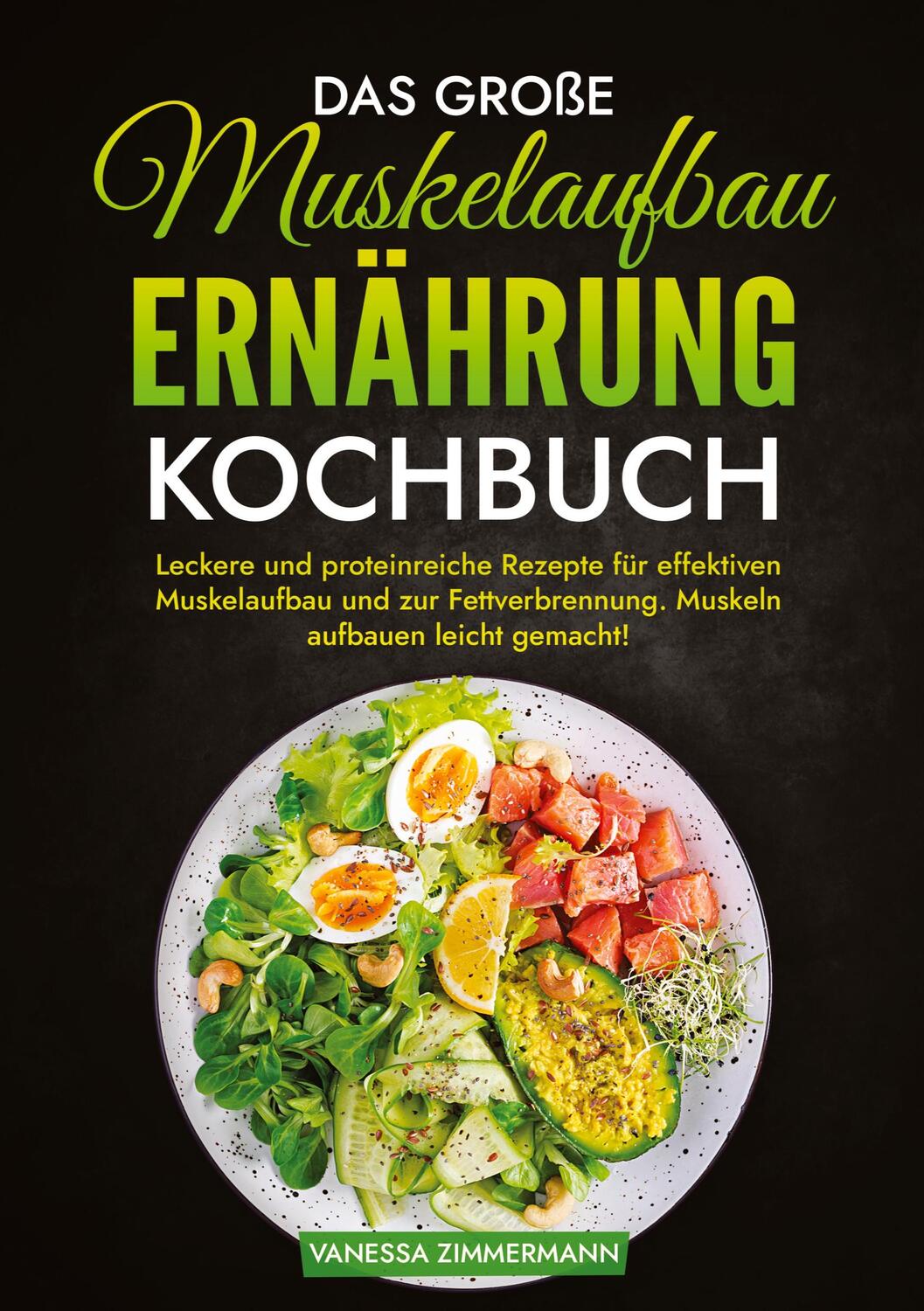 Cover: 9783384029911 | Das große Muskelaufbau Ernährung Kochbuch | Vanessa Zimmermann | Buch