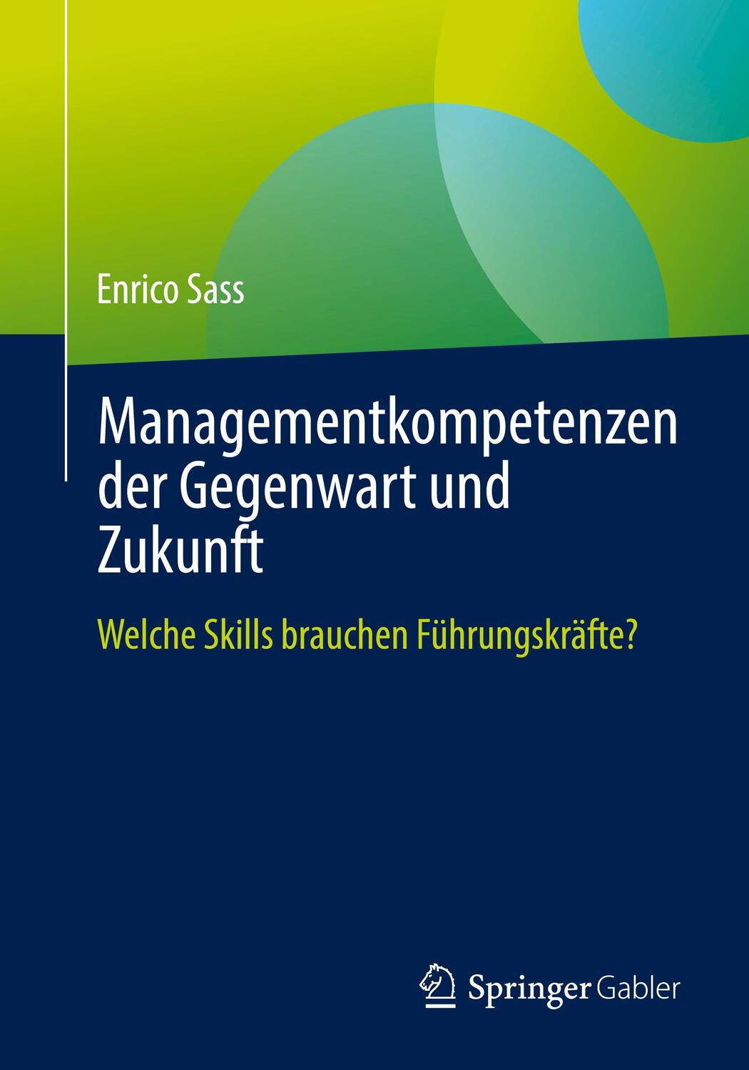 Cover: 9783662677056 | Managementkompetenzen der Gegenwart und Zukunft | Enrico Sass | Buch