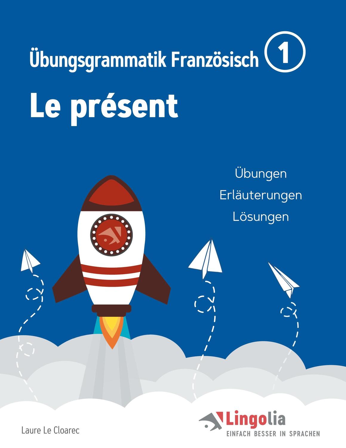 Cover: 9783752692105 | Lingolia Übungsgrammatik Französisch Teil 1 | Le présent | Cloarec