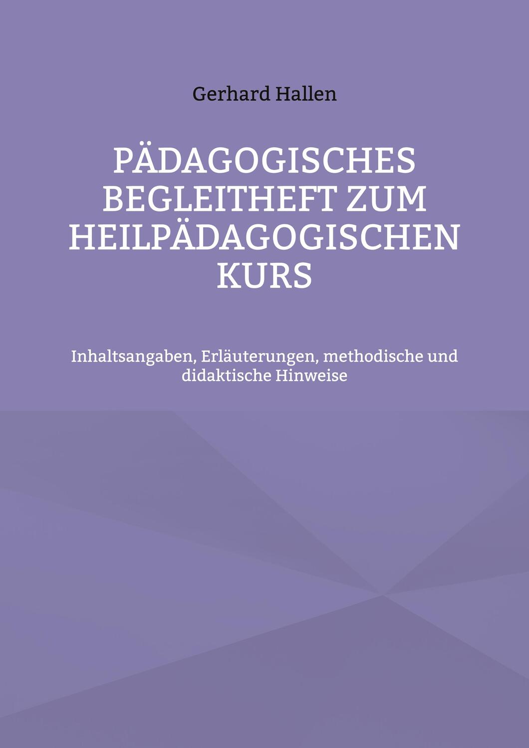 Cover: 9783756200177 | Pädagogisches Begleitheft zum Heilpädagogischen Kurs | Gerhard Hallen