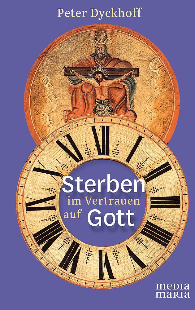 Cover: 9783981634433 | Sterben im Vertrauen auf Gott | Peter Dyckhoff | Buch | Deutsch | 2014