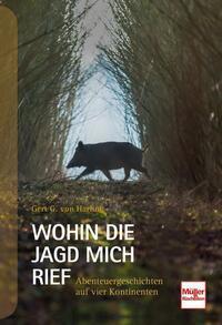 Cover: 9783275022335 | Wohin die Jagd mich rief | Abenteuergeschichten auf vier Kontinenten