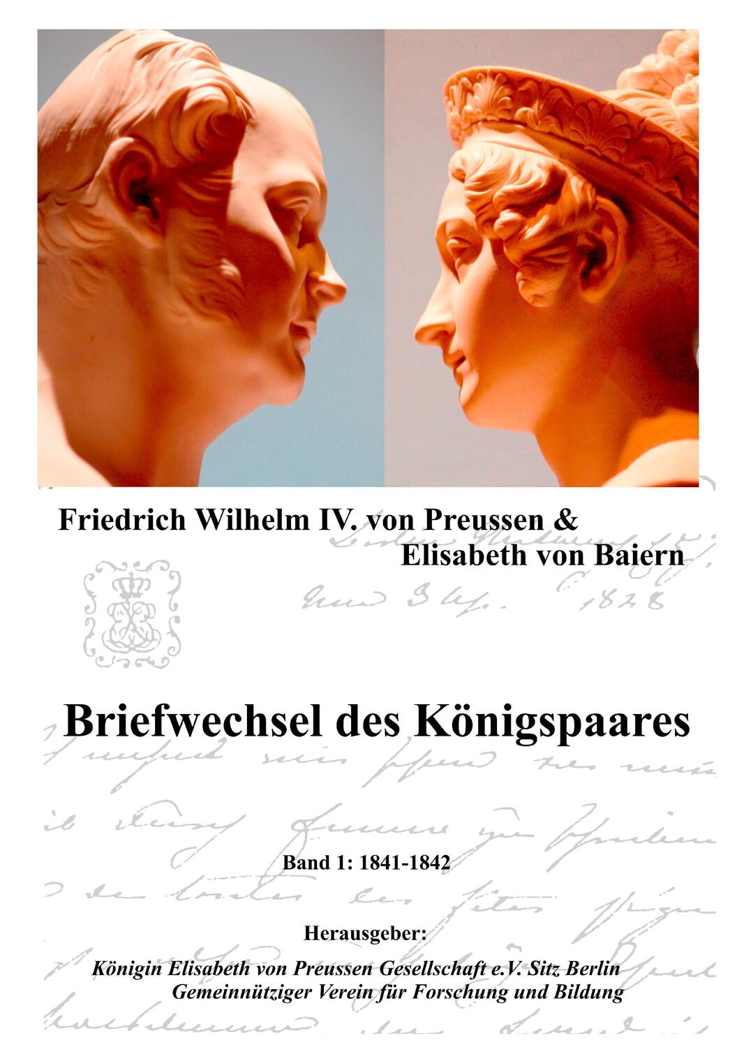 Cover: 9783732294923 | Briefwechsel des Königspaares | Band 1: 1841-1842 | Preussen (u. a.)
