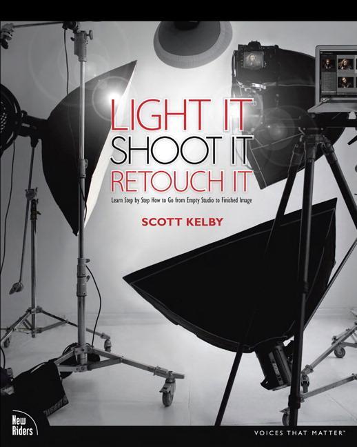 Cover: 9780321786616 | Light It, Shoot It, Retouch It | Scott Kelby | Taschenbuch | Englisch