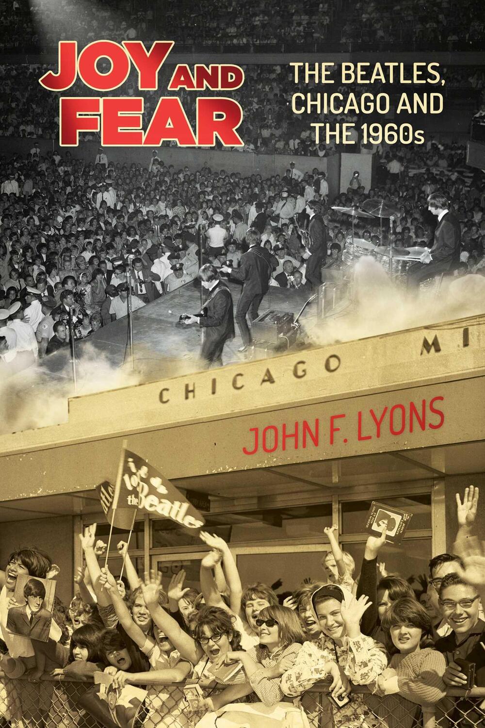Cover: 9781682619322 | Joy and Fear | The Beatles, Chicago and the 1960s | John F. Lyons