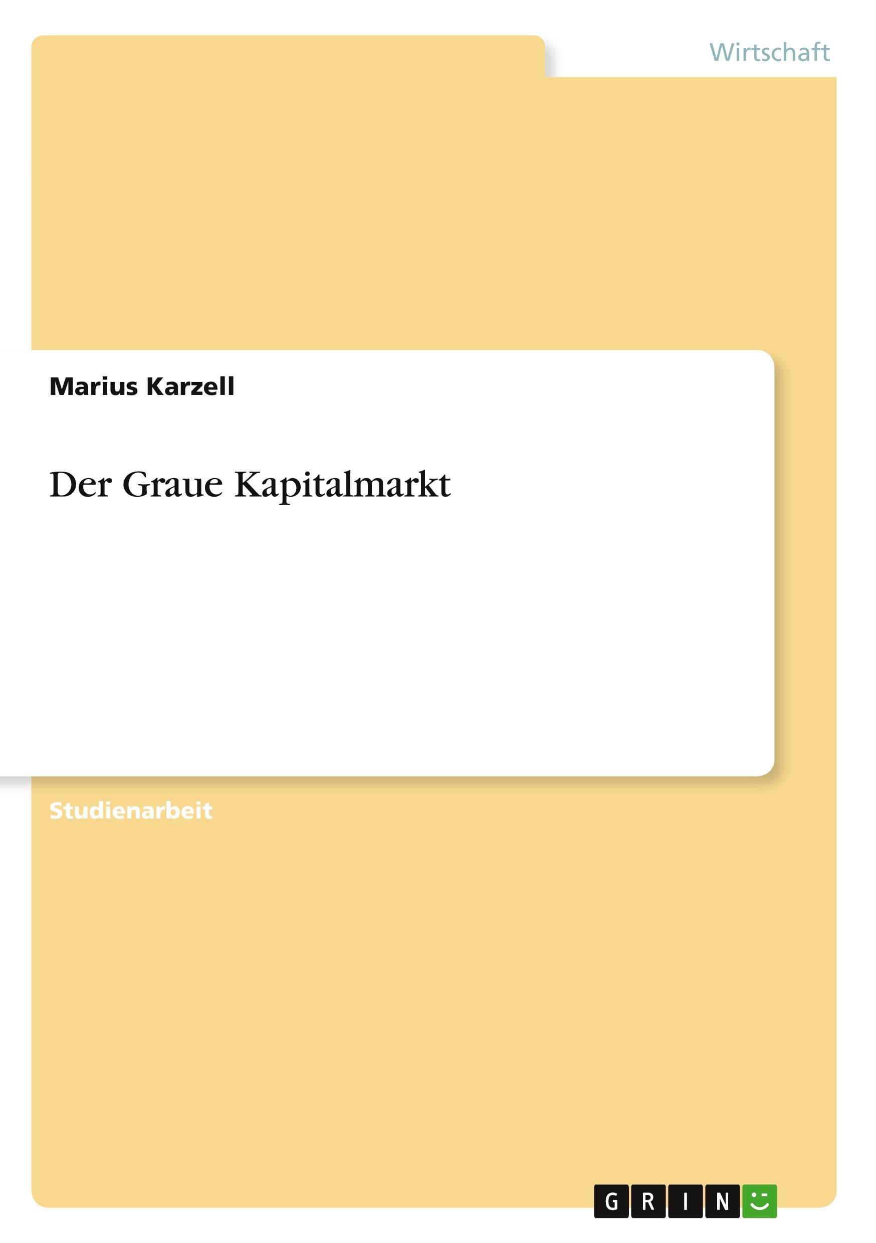 Cover: 9783656013105 | Der Graue Kapitalmarkt | Marius Karzell | Taschenbuch | 20 S. | 2011