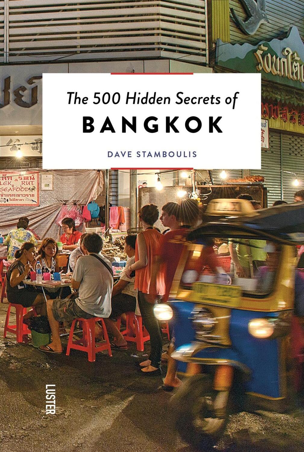 Cover: 9789460582080 | The 500 Hidden Secrets of Bangkok | Dave Stamboulis | Taschenbuch