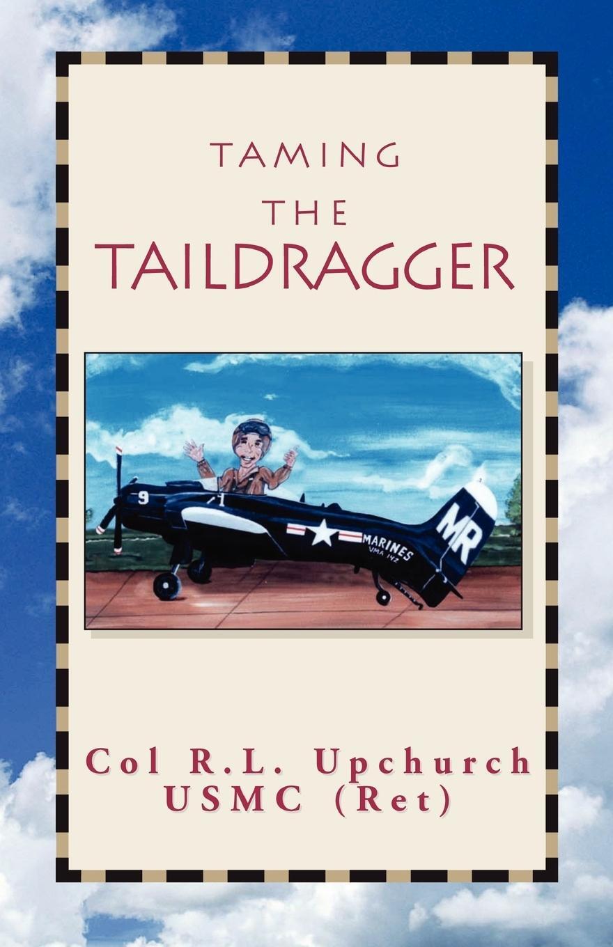 Cover: 9781413400502 | Taming the Taildragger | R. L. Upchurch | Taschenbuch | Paperback