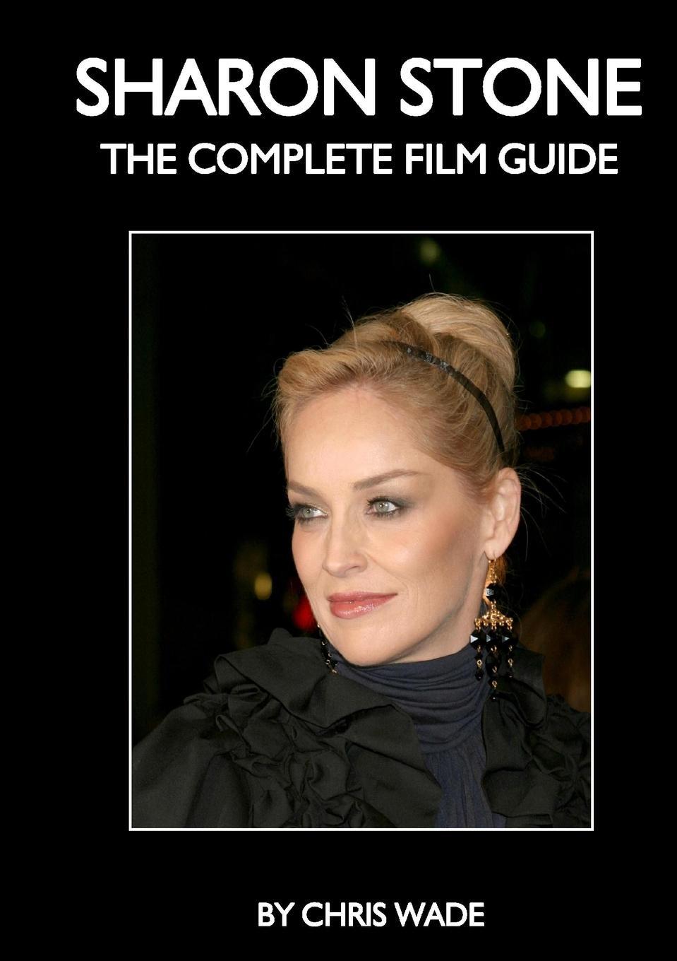 Cover: 9781716010316 | Sharon Stone | The Complete Film Guide | Chris Wade | Taschenbuch