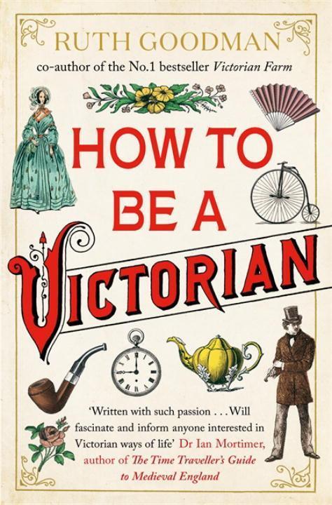 Cover: 9780670921362 | How to be a Victorian | Ruth Goodman | Taschenbuch | Englisch | 2014