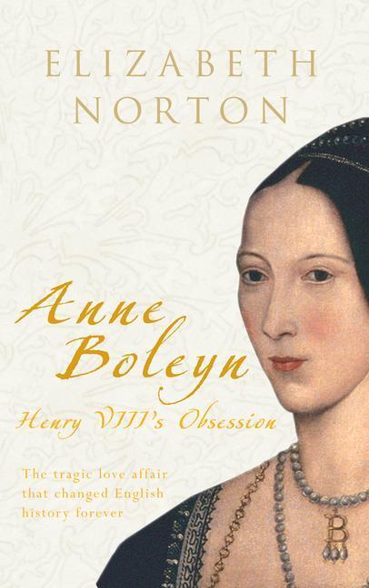 Cover: 9781848685147 | Anne Boleyn | Henry VIII's Obsession | Elizabeth Norton | Taschenbuch