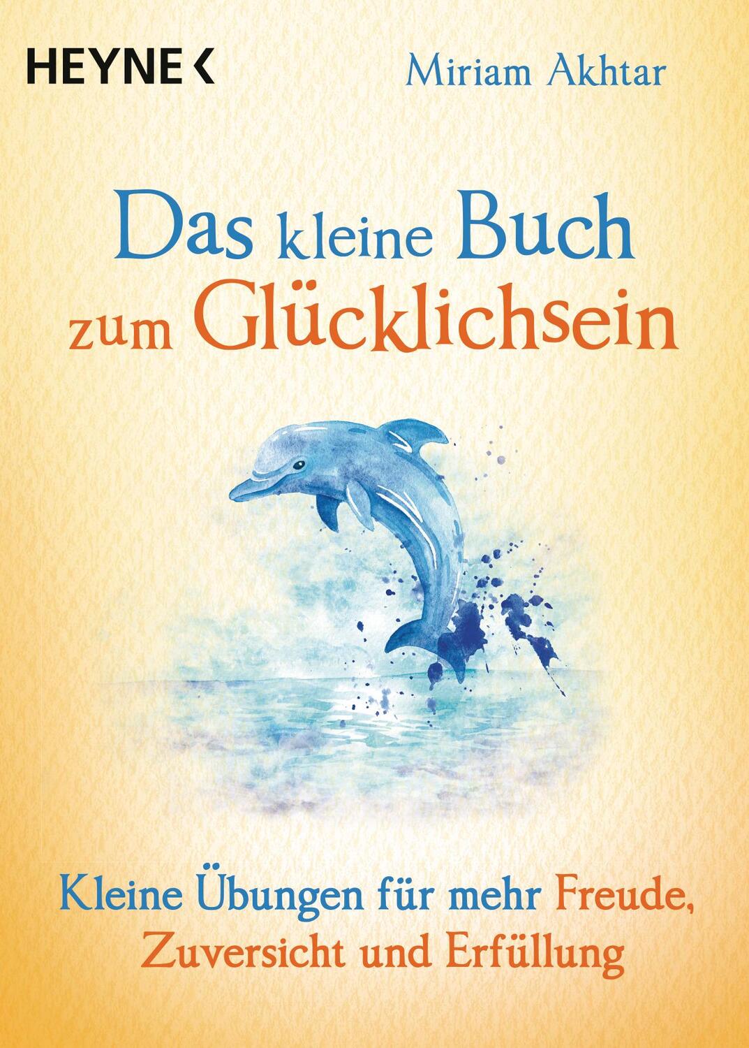 Cover: 9783453703827 | Das kleine Buch zum Glücklichsein | Miriam Akhtar | Taschenbuch | 2019