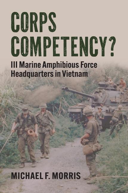 Cover: 9780700636938 | Corps Competency? | Michael F. Morris | Buch | Modern War Studies