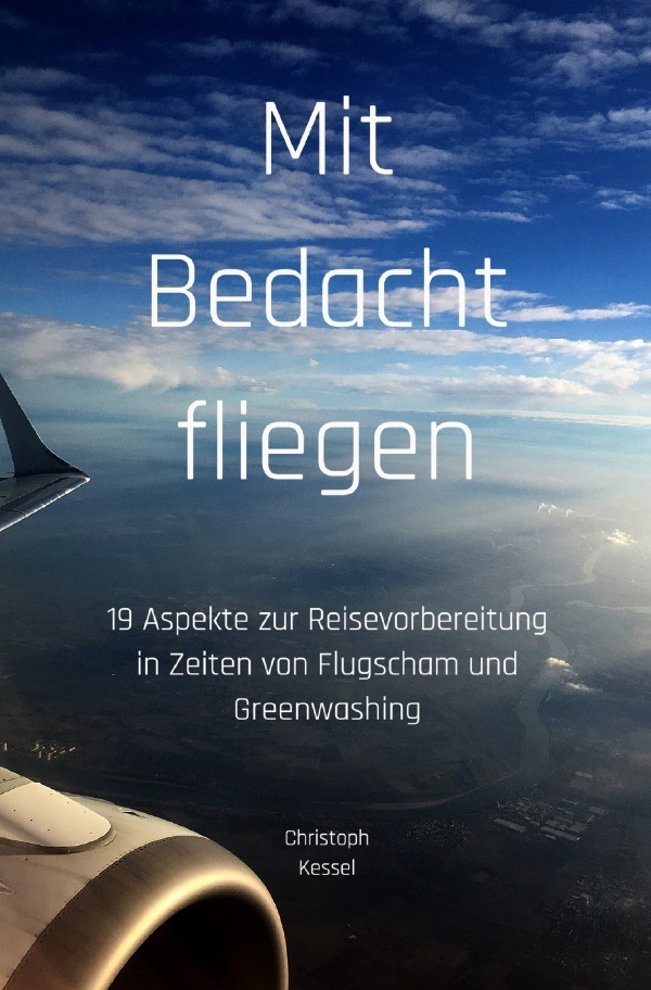 Cover: 9783750276086 | Mit Bedacht fliegen | Christoph Kessel | Taschenbuch | 116 S. | 2020