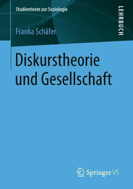 Cover: 9783658220006 | Diskurstheorie und Gesellschaft | Franka Schäfer | Taschenbuch | 2018