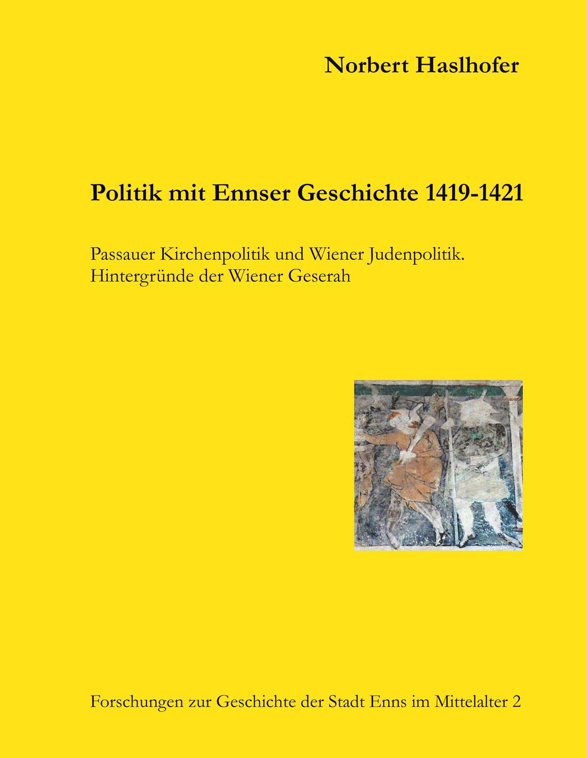 Cover: 9783752867015 | Politik mit Ennser Geschichte 1419-1421 | Norbert Haslhofer | Buch