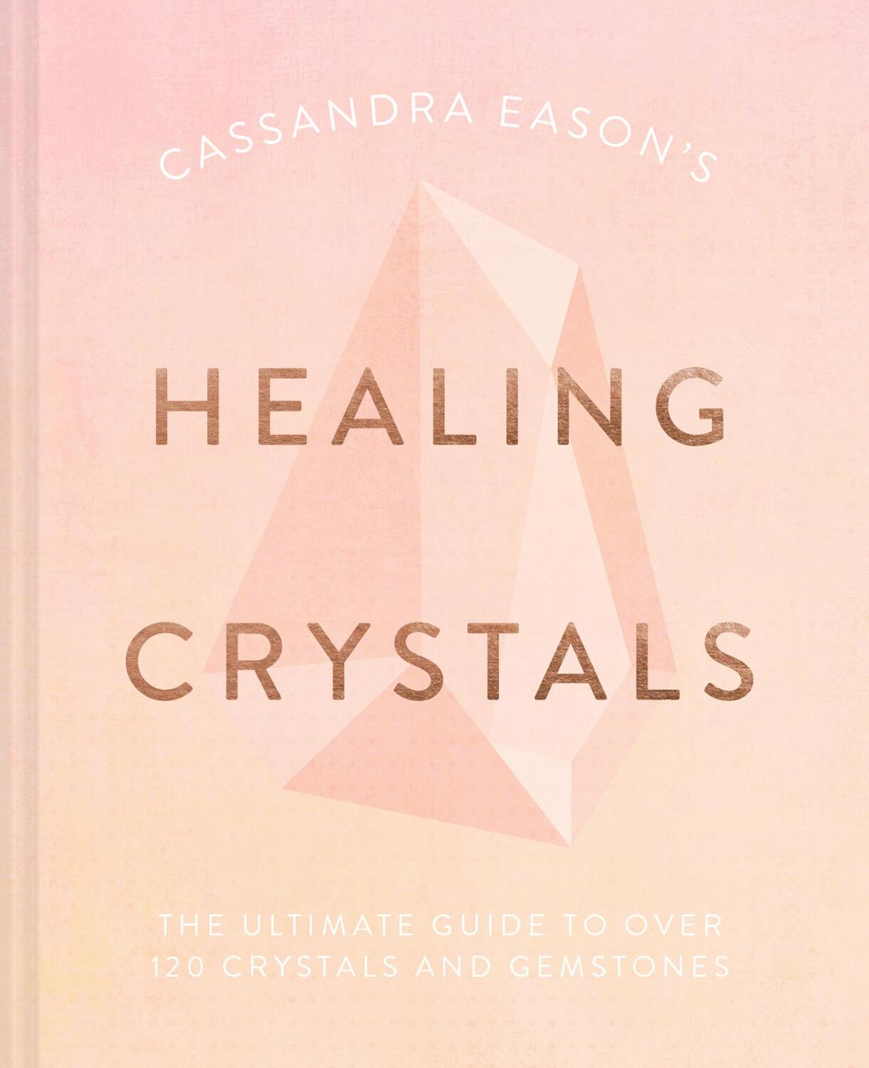 Cover: 9781911163688 | Cassandra Eason's Healing Crystals | Cassandra Eason | Buch | Gebunden