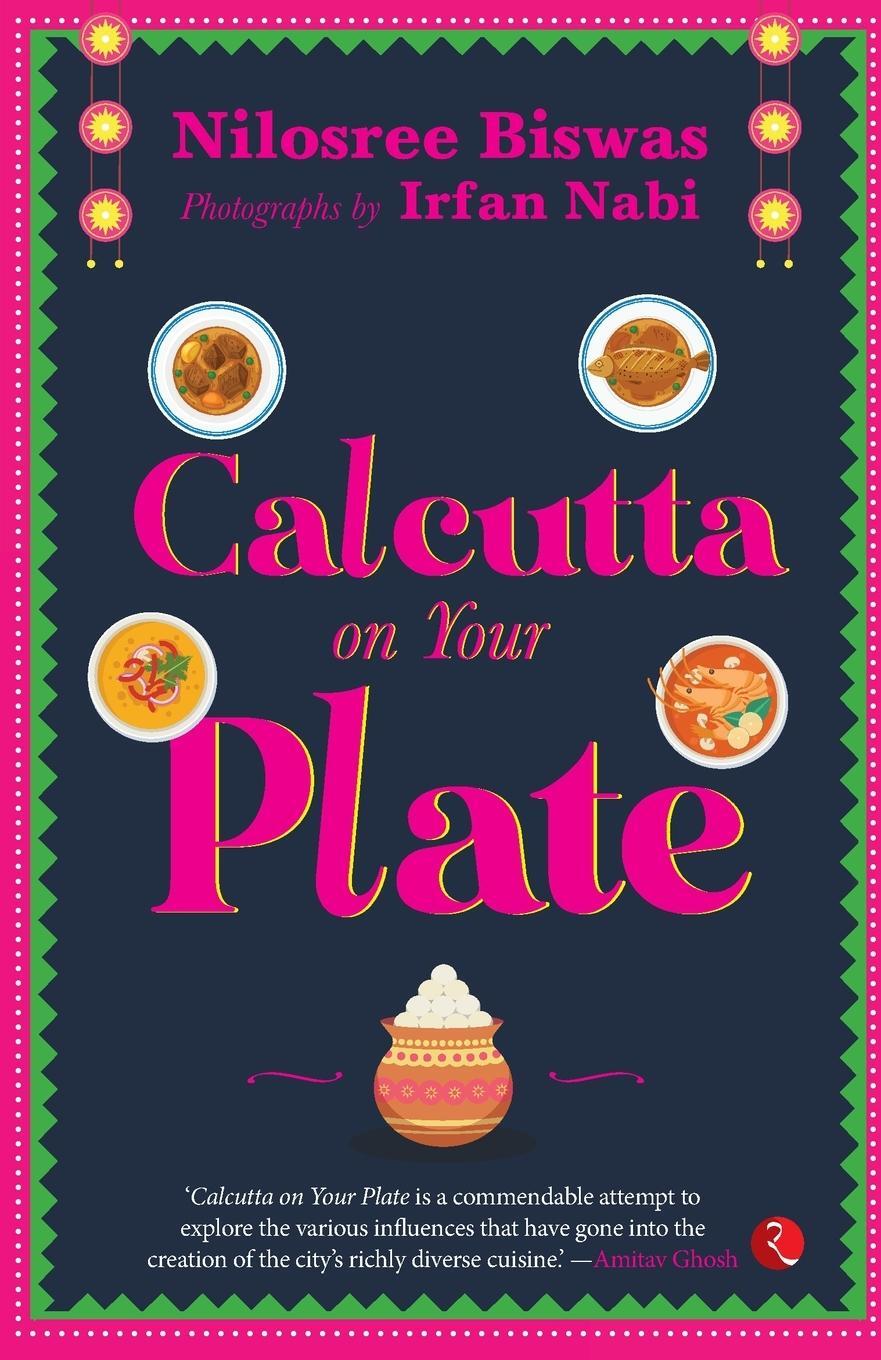 Cover: 9789355207746 | CALCUTTA ON YOUR PLATE | Nilosree Biswas | Taschenbuch | Paperback