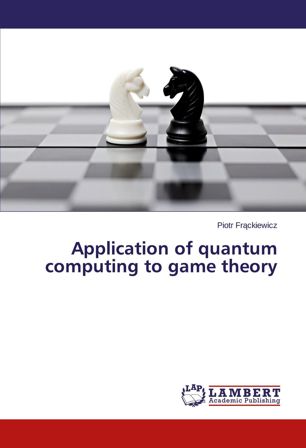 Cover: 9783659608834 | Application of quantum computing to game theory | Piotr Fr¿ckiewicz