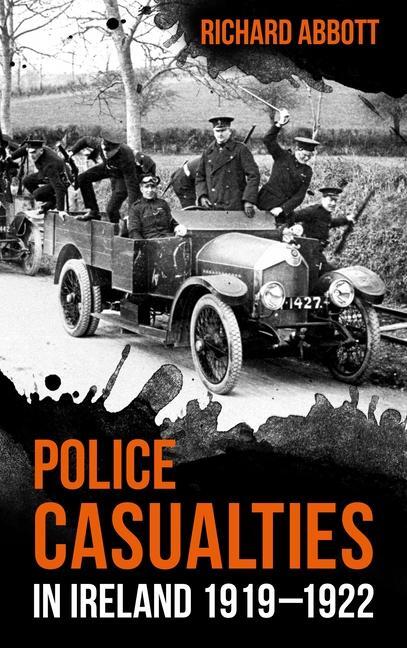 Cover: 9781781176344 | Police Casualties in Ireland 1919-1922 | Richard Abbott | Taschenbuch
