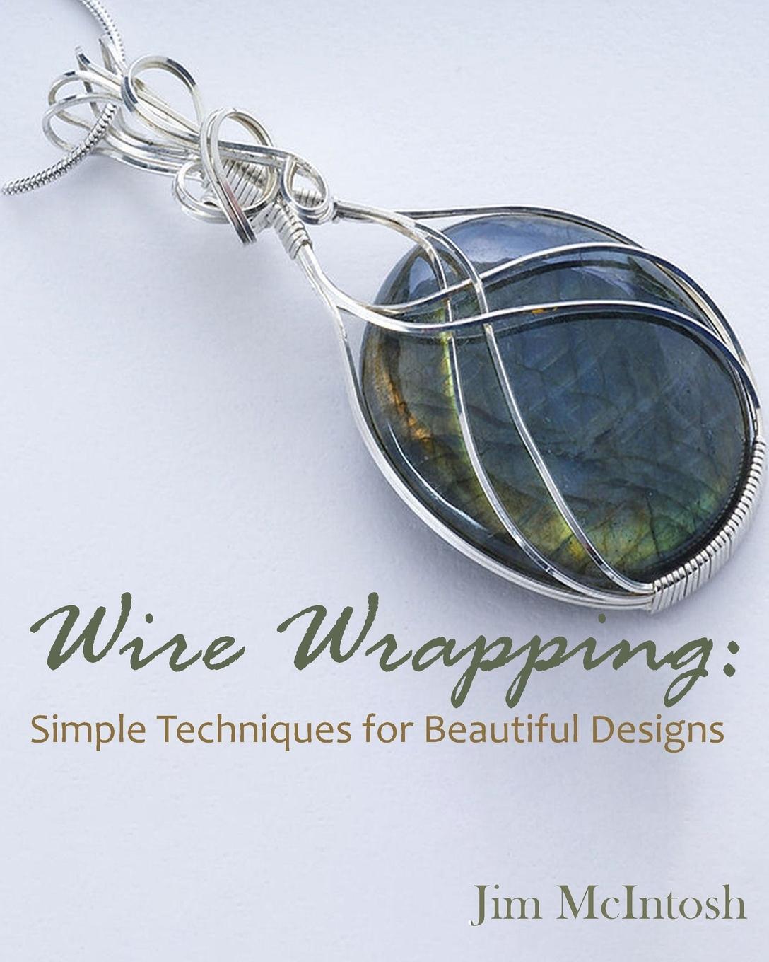 Cover: 9781088216354 | Wire Wrapping | Simple Techniques for Beautiful Designs | Jim McIntosh