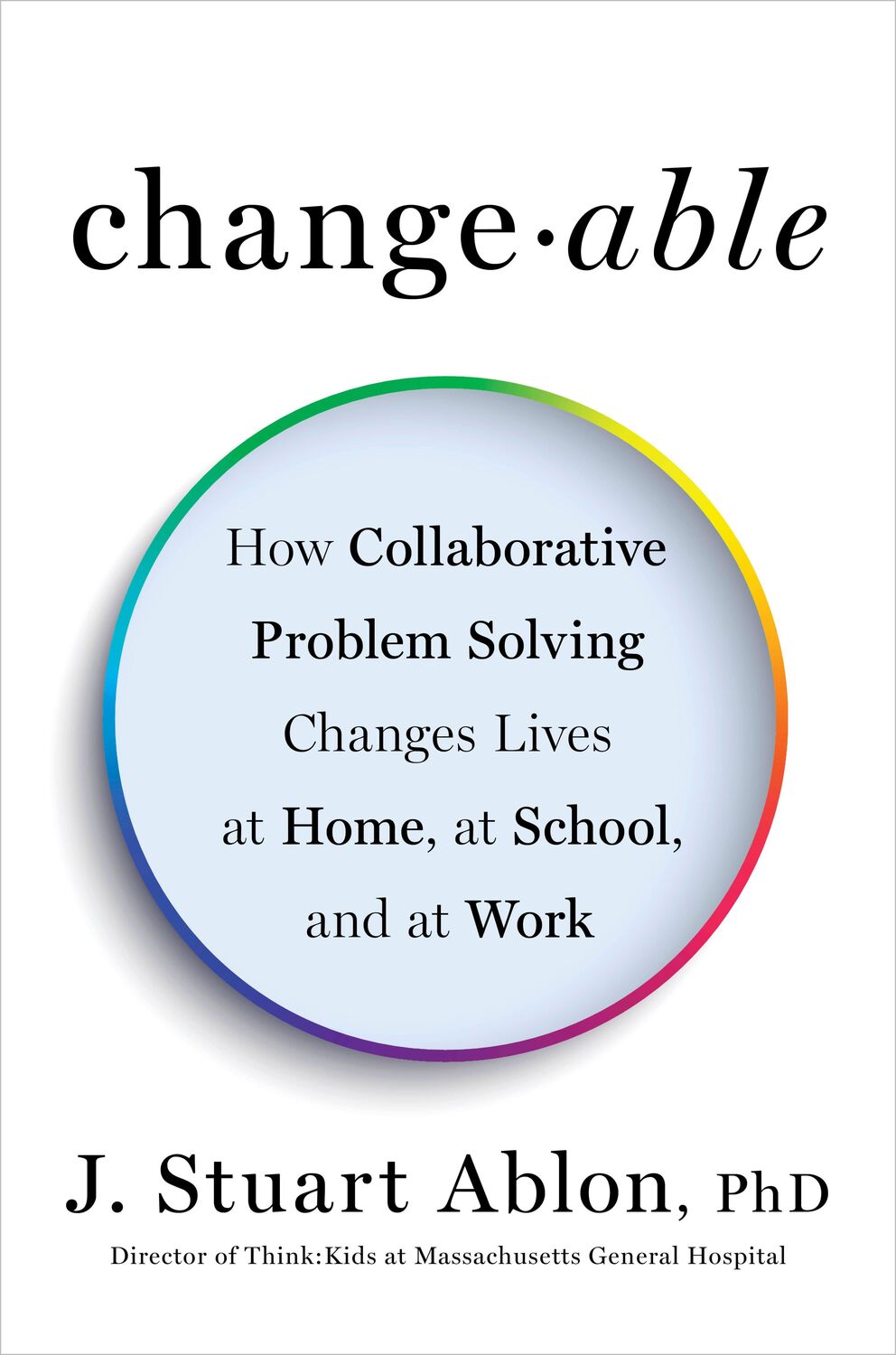 Cover: 9780143129011 | Changeable: How Collaborative Problem Solving Changes Lives at...