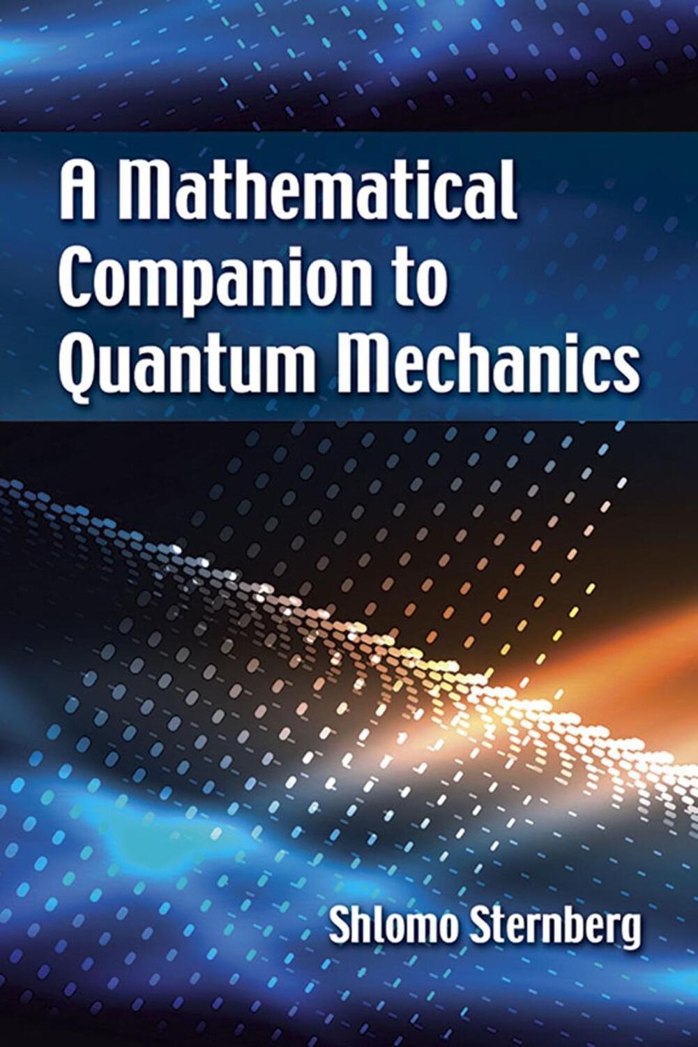 Cover: 9780486826899 | A Mathematical Companion to Quantum Mechanics | Shlomo Sternberg