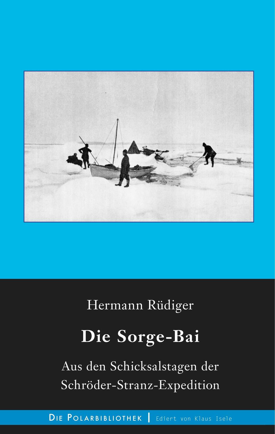 Cover: 9783746044835 | Die Sorge-Bai | Aus den Schicksalstagen der Schröder-Stranz-Expedition